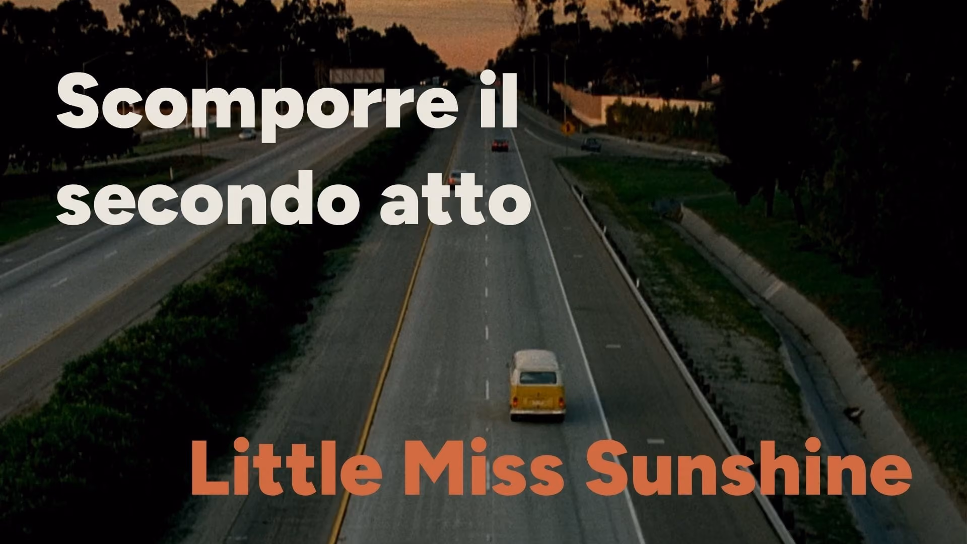 Scomporre il secondo atto: Little Miss Sunshine